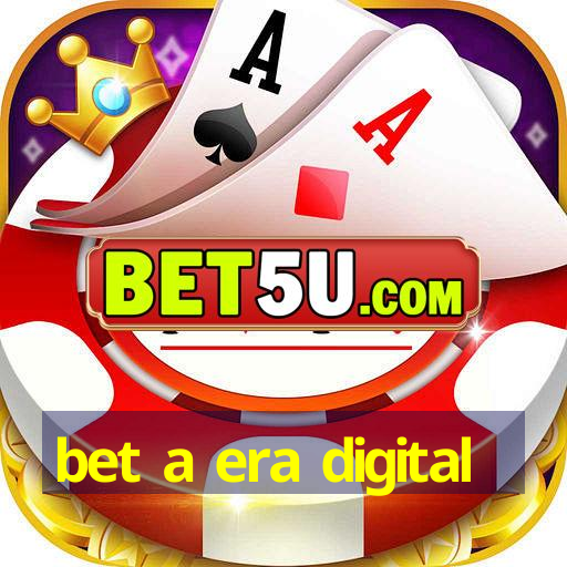 bet a era digital