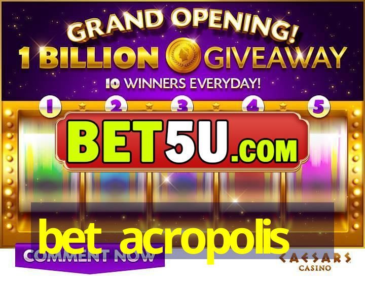 bet acropolis