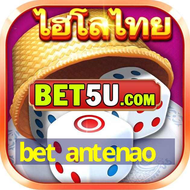 bet antenao