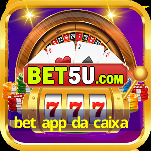 bet app da caixa