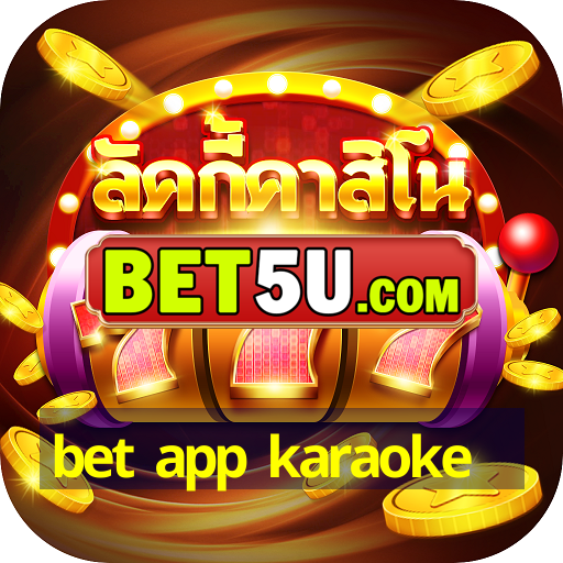 bet app karaoke