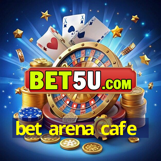 bet arena cafe