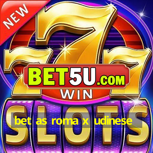 bet as roma x udinese