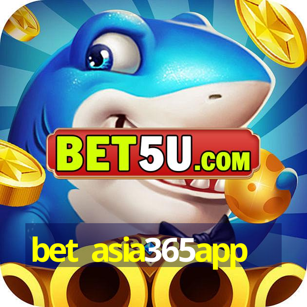 bet asia365app