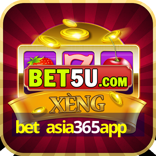 bet asia365app