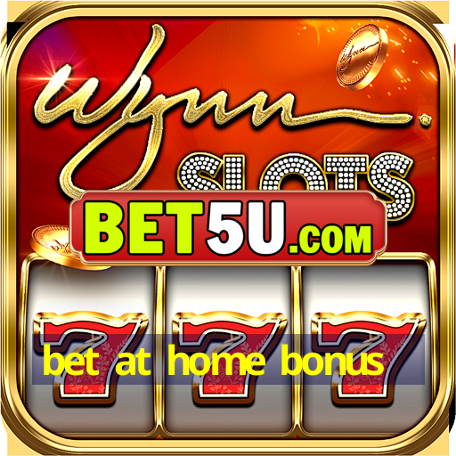 bet at home bonus