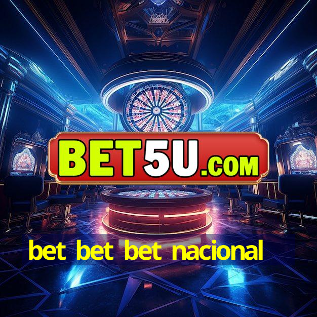 bet bet bet nacional