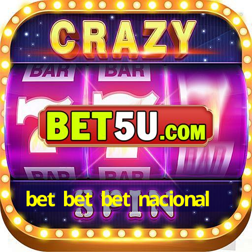 bet bet bet nacional