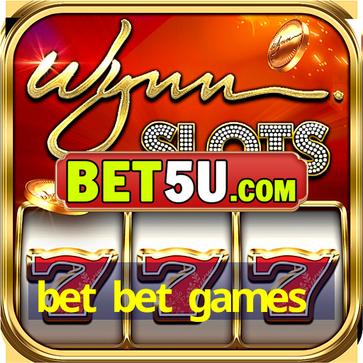 bet bet games