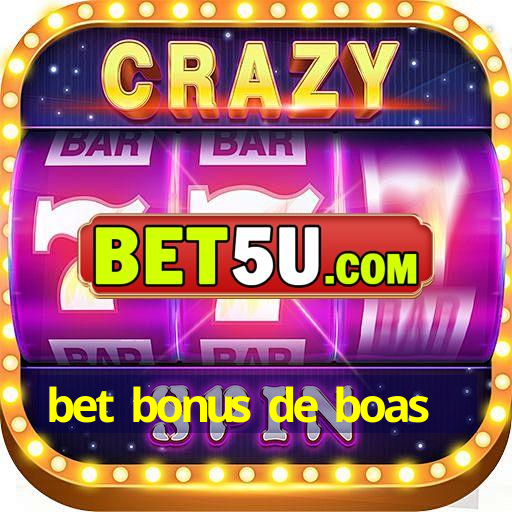 bet bonus de boas