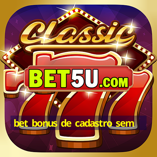 bet bonus de cadastro sem