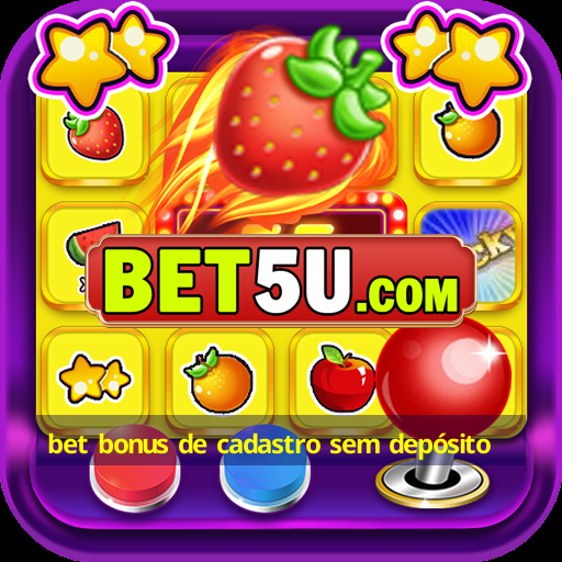 bet bonus de cadastro sem depósito