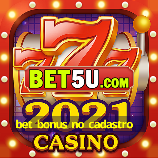 bet bonus no cadastro