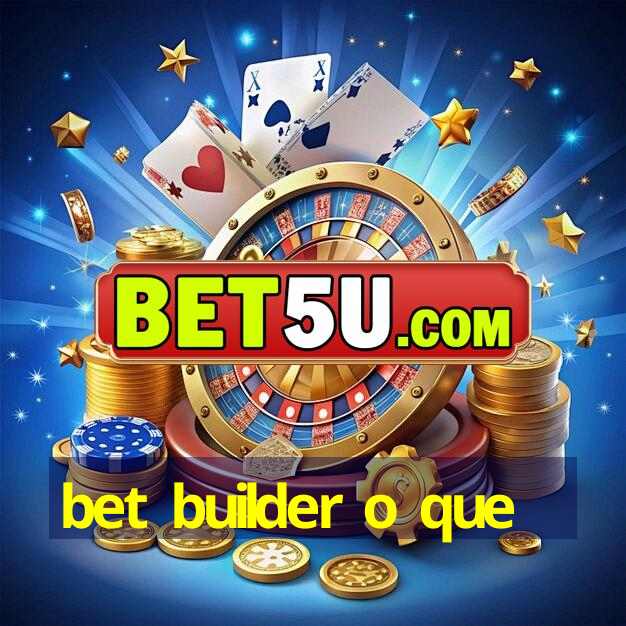 bet builder o que