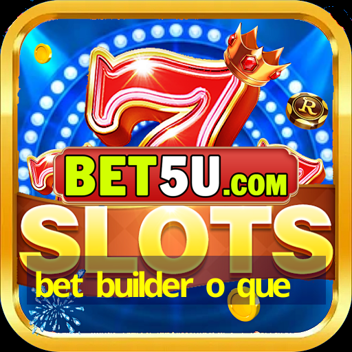 bet builder o que