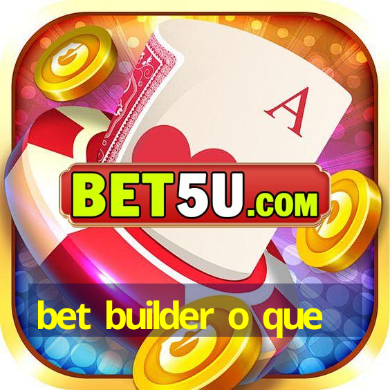 bet builder o que