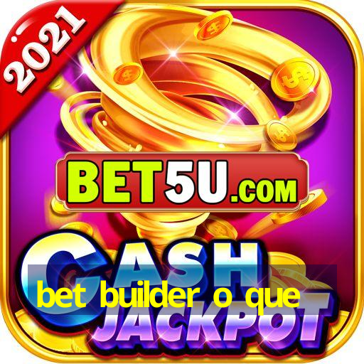 bet builder o que