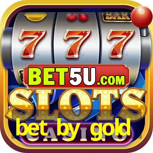 bet by gold