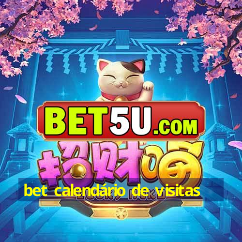 bet calendário de visitas