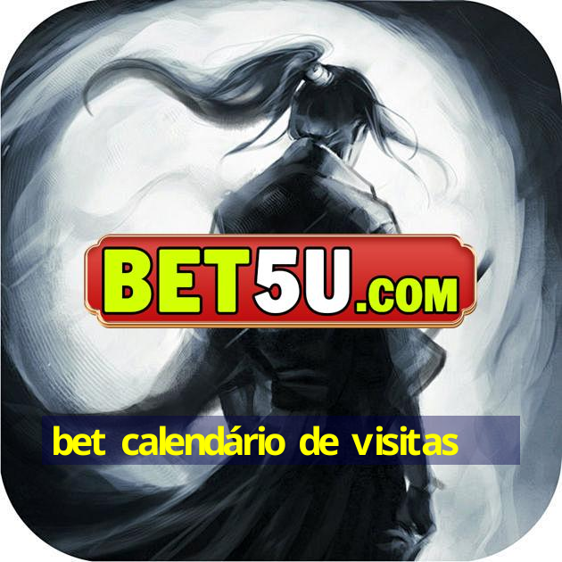 bet calendário de visitas