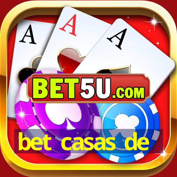 bet casas de