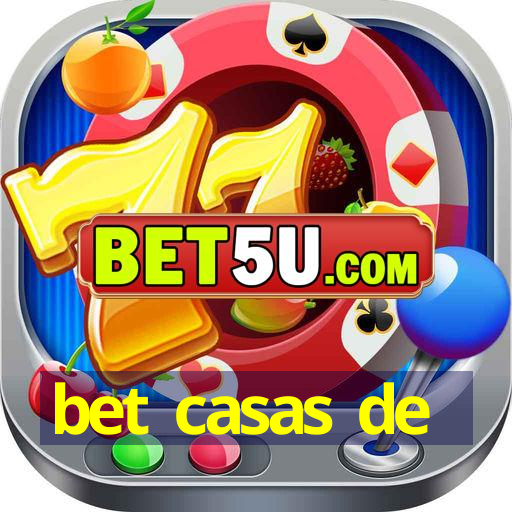 bet casas de