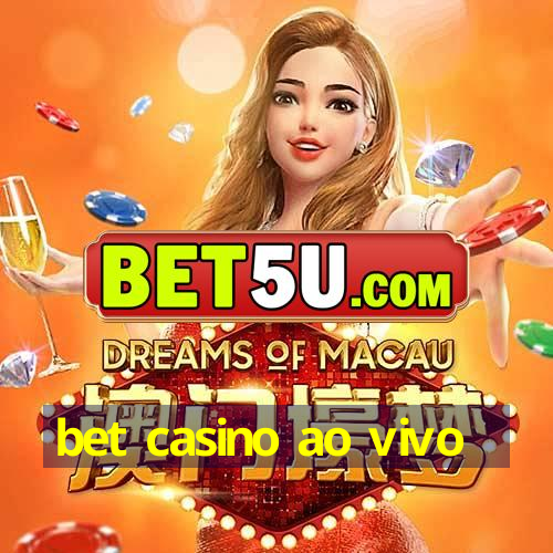 bet casino ao vivo