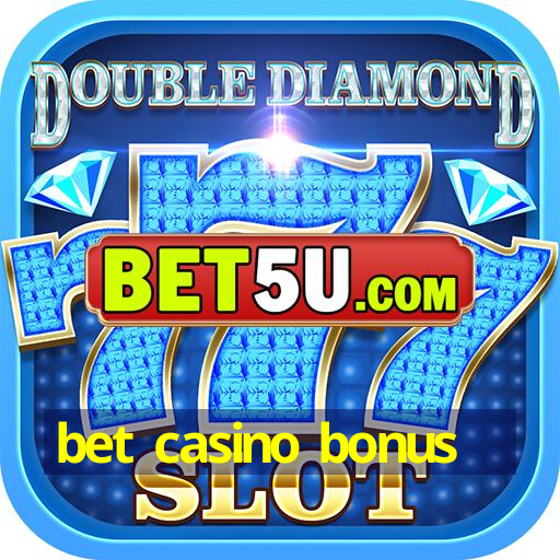 bet casino bonus