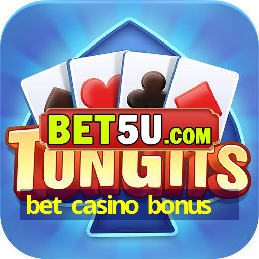 bet casino bonus