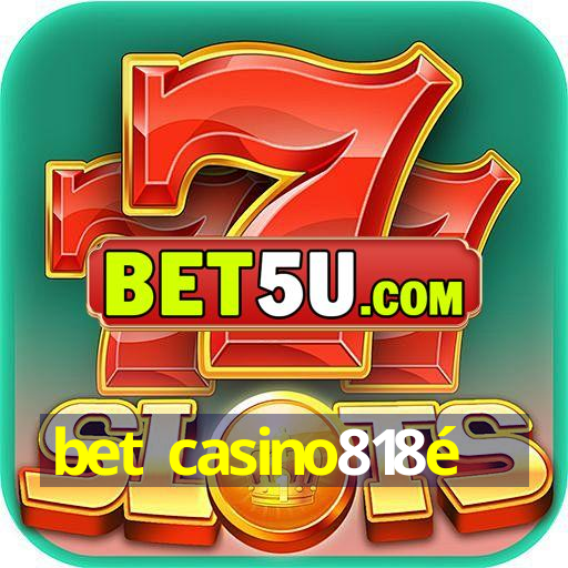 bet casino818é