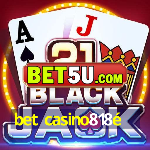 bet casino818é