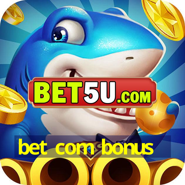 bet com bonus