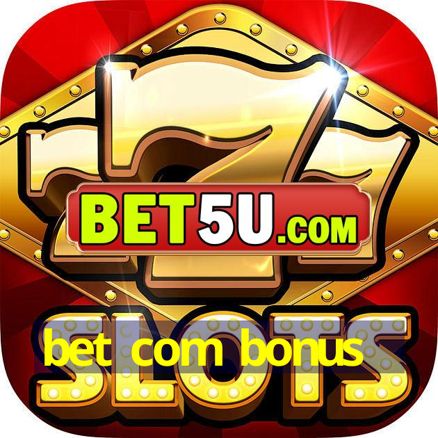 bet com bonus