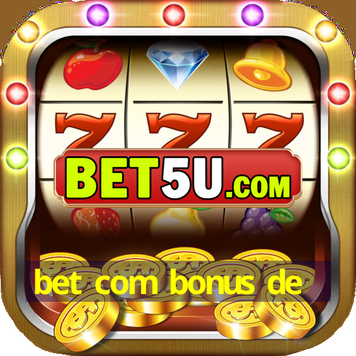 bet com bonus de