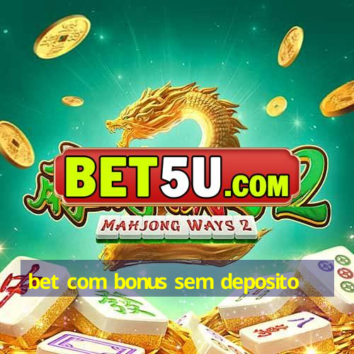 bet com bonus sem deposito