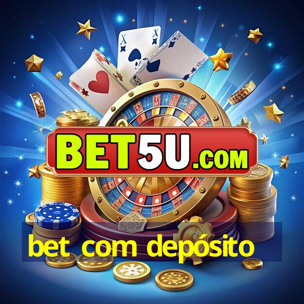 bet com depósito