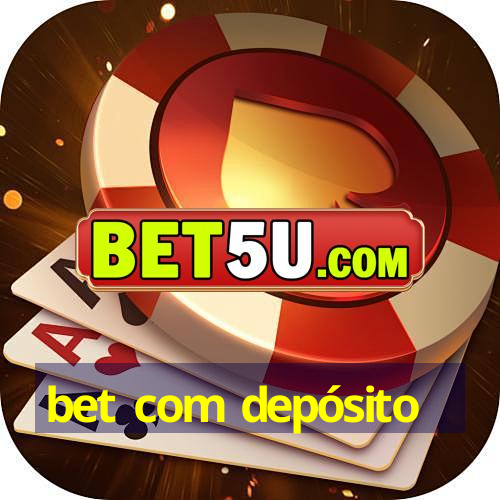 bet com depósito