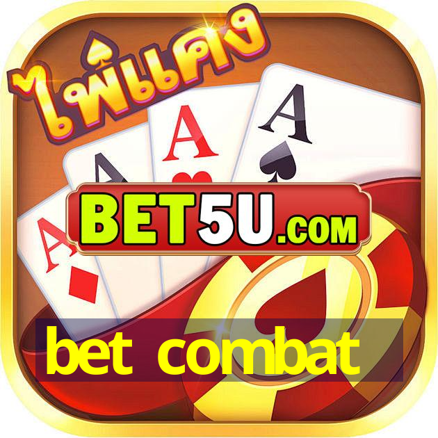 bet combat