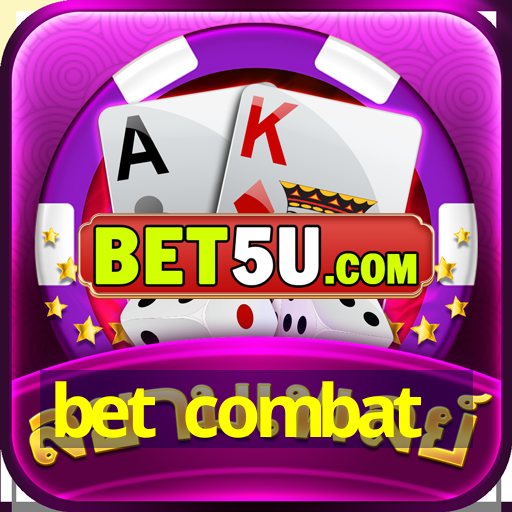 bet combat