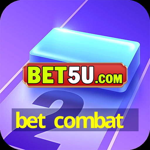 bet combat