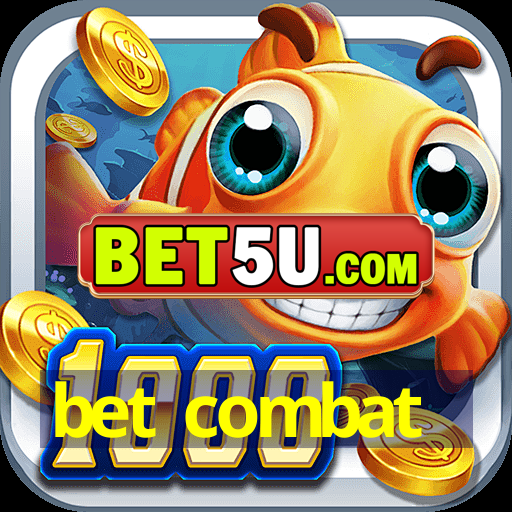 bet combat