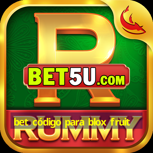 bet código para blox fruit