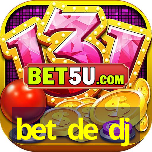 bet de dj