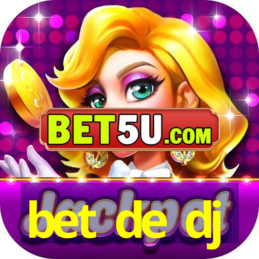 bet de dj