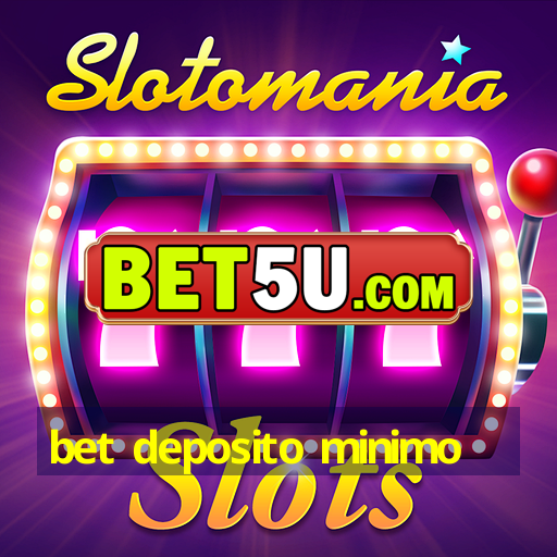 bet deposito minimo