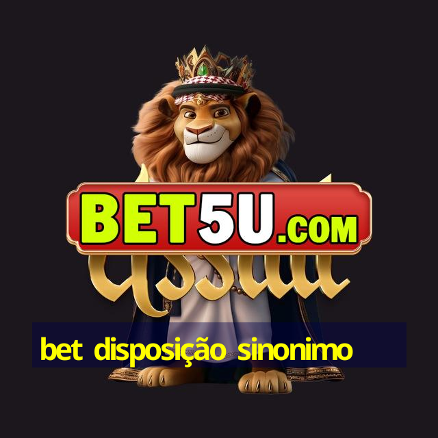 bet disposição sinonimo