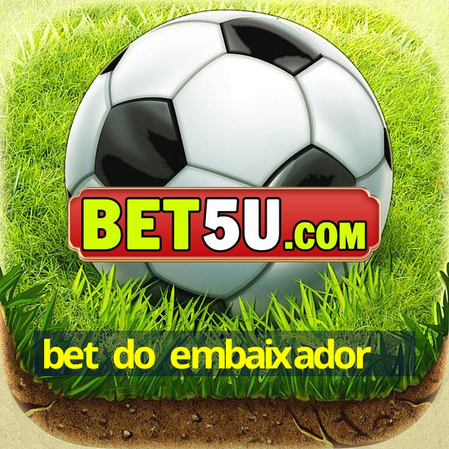 bet do embaixador