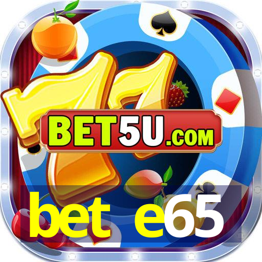 bet e65