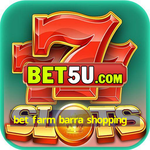 bet farm barra shopping