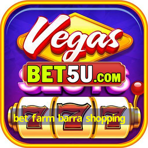 bet farm barra shopping